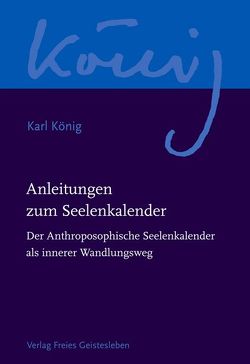 Anleitungen zum Seelenkalender von König,  Karl, Steel,  Richard