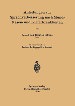 Anleitungen zur Sprachverbesserung nach Mund-Nasen- und Kieferkrankheiten von Meyer-Burgdorff,  Hermann, Schulze,  Heinrich