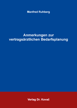 Anmerkungen zur vertragsärztlichen Bedarfsplanung von Ruhberg,  Manfred