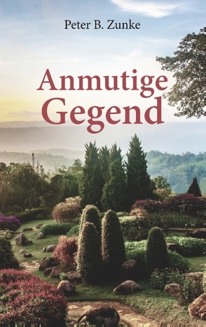 Anmutige Gegend von Zunke,  Peter B.