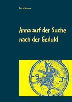 Anna auf der Suche nach der Geduld von Reimann,  Astrid