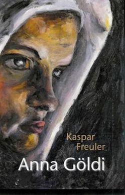 Anna Göldi von Freuler,  Kaspar