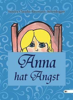 Anna hat Angst von Baumann-Scheidegger,  Sandra Claudia