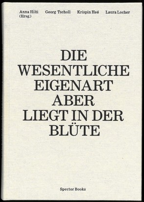 Anna Hilti. Die wesentliche Eigenart aber liegt in der Blüte von Ganss,  Dr. Wilhelm, Heé,  Krispin, Hilti,  Anna, Locher,  Laura, Tscholl,  Georg