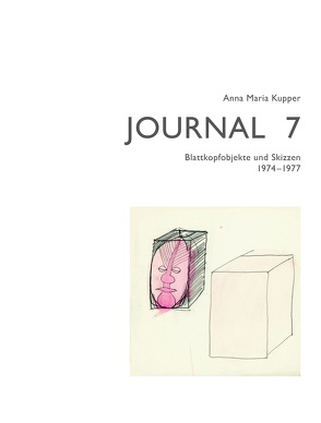 Anna Maria Kupper – Journal 7 von Kupper,  Anna Maria, Schüpbach,  Jost