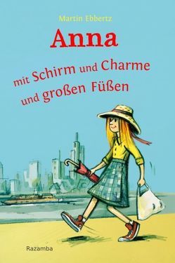 Anna – mit Schirm und Charme und großen Füßen von Ebbertz,  Martin, Fahrnländer,  Beate