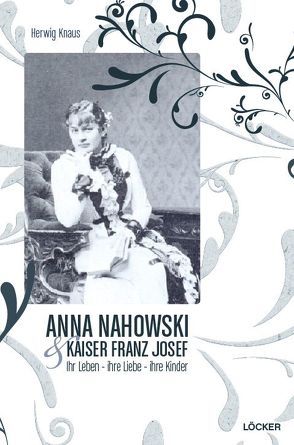 Anna Nahowski & Kaiser Franz Josef von Knaus,  Herwig