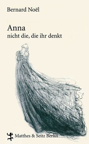 Anna – nicht die, die ihr denkt von Noël,  Bernard, Sanmann,  Angela