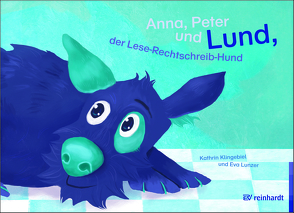 Anna, Peter und Lund, der Lese-Rechtschreib-Hund von Klingebiel,  Kathrin, Lunzer,  Eva