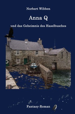 Anna Q / Anna Q und das Geheimnis des Haselbusches von Wibben,  Norbert