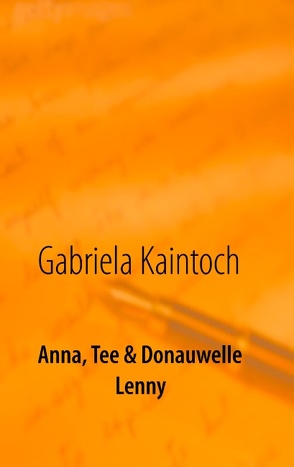 Anna, Tee & Donauwelle von Kaintoch,  Gabriela