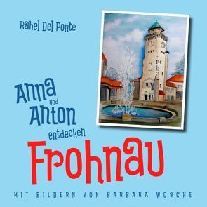 Anna und Anton entdecken Frohnau von DelPonte,  Rahel