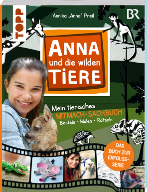 Anna und die wilden Tiere – Mein tierisches Mitmach-Sachbuch von Preil,  Annika "Anna", Schlitt,  Christine