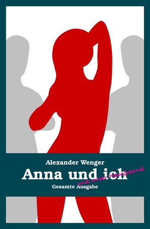 Anna und ich und unser Hausfreund von Wenger,  Alexander