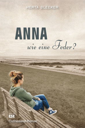 Anna – wie eine Feder? von Bleeker,  Herta