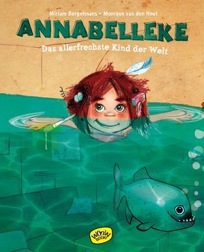 Annabelleke. Das allerfrechste Kind der Welt von Borgermans,  Miriam, Kreuzer,  Kristina, van den Hout,  Moniquw