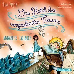 Annabells Tagebuch (Das Hotel der verzauberten Träume 2) von Mayer,  Gina, Nachtmann,  Julia