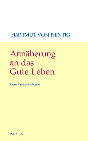 Annäherung an das Gute Leben von von Hentig,  Hartmut