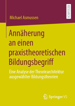 Annäherung an einen praxistheoretischen Bildungsbegriff von Asmussen,  Michael