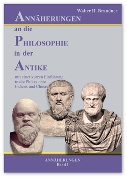 Annäherungen an die Philosophie in der Antike. Annäherungen Band I von Böhme,  Michael, Brandner,  Walter H.