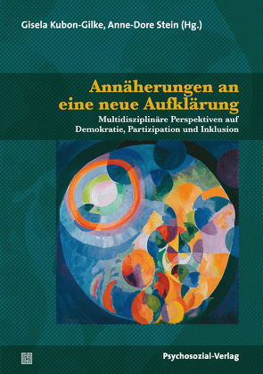 Annäherungen an eine neue Aufklärung von Bender-Junker,  Birgit, Carelse,  Shernaaz, Feuser,  Georg, Gern,  Wolfgang, Gross,  Peter, Günther,  Marga, Huster,  Ernst-Ulrich, Kirsch,  Holger, Köhler-Offierski,  Alexa, Krach,  Stefanie, Kubon-Gilke,  Gisela, Laurinkari,  Juhani, Manz,  Ulrike, Meyer-Höger,  Maria, Rohrmann,  Albrecht, Scherf,  Ulrike, Schimpf,  Elke, Schwinger,  Thomas, Stein,  Anne-Dore, Vilain,  Michael, von Langsdorff,  Nicole, Wallner,  Laura, Warner,  Candice Lynn, Weber,  Erik