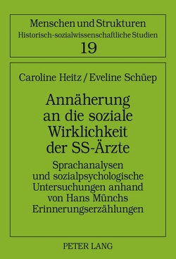 Annäherung an die soziale Wirklichkeit der SS-Ärzte von Heitz,  Caroline, Schüep,  Eveline