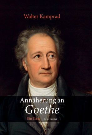 Annäherung an Goethe von Kamprad,  Walter