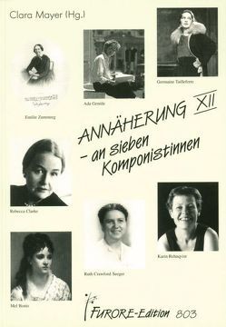 Annäherung an sieben Komponistinnen. Portraits und Werkverzeichnisse von Anders-Malvetti,  Ursula, Barnieck,  Jens, Curtis,  Liane, Damiani,  Paola, Gabler,  Barbara, Holze,  Constanze, Launay,  Florence, Matthei,  Renate, Mayer,  Clara, Myers,  Margret, Rebmann,  Martina, Sonntag,  Brunhilde