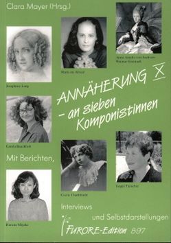 Annäherung an sieben Komponistinnen. Portraits und Werkverzeichnisse / Annäherung an sieben Komponistinnen X. Portraits und Werkverzeichnisse von Büchter-Römer,  Ute, Dürr,  Albrecht, Dürr,  Walter, Elkoshi,  Rivka, Herd,  Judith, Holze,  Constanze, Magner,  Candace, Matthei,  Renate, Mayer,  Clara, Mücke,  Panja, Neidhardt,  Irith, Schmidt,  Andrea, Sonntag,  Brunhilde, Teramoto,  Mariko