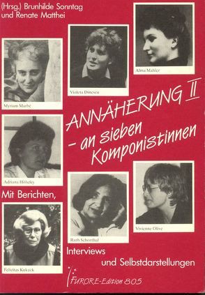 Annäherung an sieben Komponistinnen. Portraits und Werkverzeichnisse / Annäherung II an sieben Komponistinnen. Portraits und Werkverzeichnisse von Matthei,  Renate, Mayer,  Clara, Sonntag,  Brunhilde