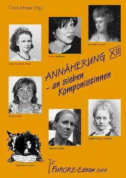 Annäherung an sieben Komponistinnen. Portraits und Werkverzeichnisse von Brand,  Bettina, Büchter-Römer,  Ute, Grinde,  Nils, Hegen,  Irene, Küpper,  Dietlinde, Matthei,  Renate, Mayer,  Clara, Olson,  Judith E, Schweitzer,  Claudia, Sonntag,  Brunhilde