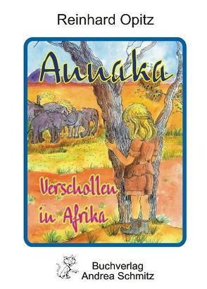 Annaka – Verschollen in Afrika von Opitz,  Reinhard