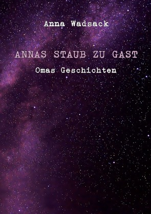 Annas Staub zu Gast / Annas Staub zu Gast – Omas Geschichten von Wadsack,  Anna