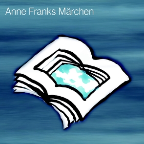 Anne Franks Märchen von Biesemann,  Luca, Frank,  Anne, Hamsen,  Helena, Schulte-Wörmann,  Marie