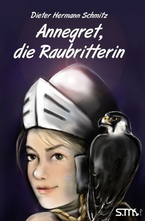 Annegret, die Raubritterin von Schmitz,  Dieter Hermann