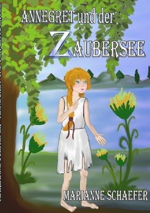 Annegret und der Zaubersee von Schaefer,  Marianne