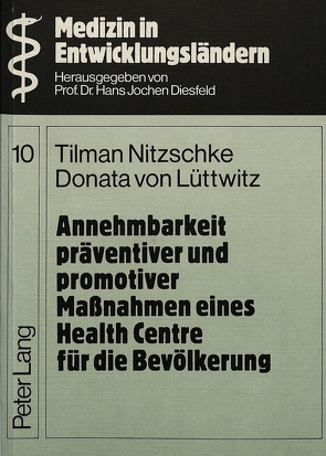 Annehmbarkeit präventiver und promotiver Massnahmen eines Health Centre für die Bevölkerung von Lüttwitz,  Donata von, Nitzschke,  Tilmann