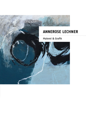 Annerose Lechner, Malerei & Grafik von Lechner,  Annerose