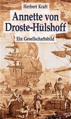 Annette von Droste-Hülshoff. Ein Gesellschaftsbild von Kraft,  Herbert