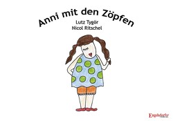 Anni mit den Zöpfen von Ritschel,  Nicol, Tygör,  Lutz