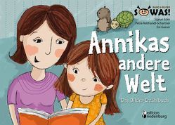 Annikas andere Welt – Das Bilder-Erzählbuch für Kinder psychisch kranker Eltern von Eder,  Sigrun, Gasser,  Evi, Rebhandl-Schartner,  Petra