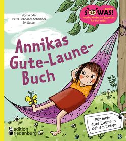 Annikas Gute-Laune-Buch – Für mehr gute Laune in deinem Leben von Eder,  Sigrun, Gasser,  Evi, Rebhandl-Schartner,  Petra