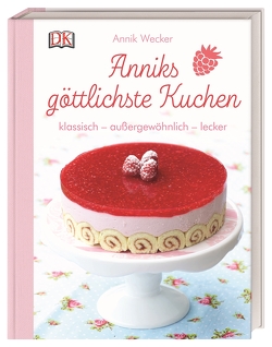 Anniks göttlichste Kuchen von Wecker,  Annik