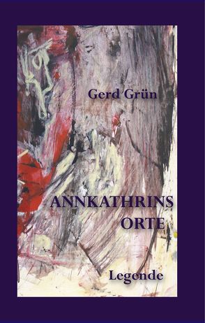 Annkathrins Orte von Grün,  Gerd