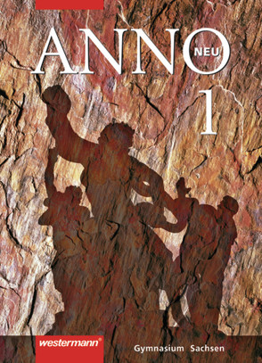 ANNO – Ausgabe 2004 für Gymnasien in Sachsen von Baumgärtner,  Ulrich, Böde,  Dieter, Brückner,  Petra, Buck,  Thomas Martin, Lehmann,  Erika, Rieber,  Ernst, Stadler,  Stefan, Thiel,  Ulf, Weigand,  Wolf, Wrobel,  Wolfram