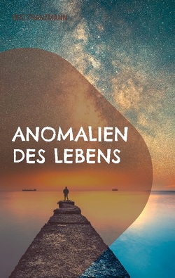 Anomalien des Lebens von Franzmann,  Udo