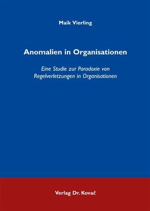 Anomalien in Organisationen von Vierling,  Maik