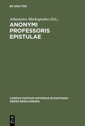 Anonymi Professoris Epistulae von Markopoulos,  Athanasios
