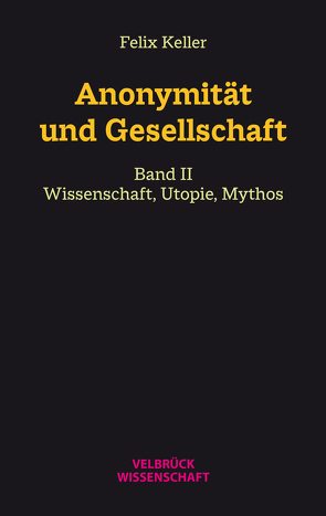 Anonymität und Gesellschaft Bd. II von Keller,  Felix