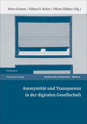 Anonymität und Transparenz in der digitalen Gesellschaft von Grimm,  Petra, Keber,  Tobias O., Zöllner,  Oliver